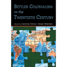 Settler Colonialism in the Twentieth Century: Projects, Practices, Legacies