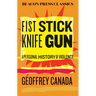 Fist Stick Knife Gun: A Personal History of Violence