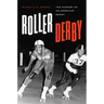 Roller Derby: The History of an American Sport