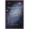 The Handyman's Guide to the Galaxy: Adventures in Professional Home Repair