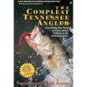 The Compleat Tennessee Angler: Everything You Need to Know about Fishing in the Volunteer State
