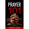 Prayer 101: A Practical Guide for Effective Prayer