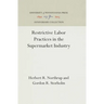 Restrictive Labor Practices in the Supermarket Industry