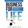 Business for Life: Build a Profitable Business That Gives You Your Time, Freedom, and Life Back