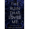 The Ruin That Loves Me