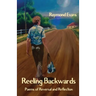 Reeling Backwards: Poems of Reversal and Reflection
