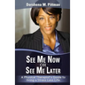 See Me Now or See Me Later