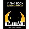 Piano book for beginners: Learn how to play piano. Theory and Technic: - 8.5x11 inch