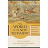The World of the New Testament: Cultural, Social, and Historical Contexts