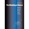 The Modeling of Nature: The Philosophy of Science and the Philosophy of Nature in Synthesis