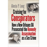 Cruising for Conspirators: How a New Orleans DA Prosecuted the Kennedy Assassination as a Sex Crime