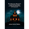 The Johnstown Horror!!!; or, Valley of Death, being A complete and Thrilling Account of the Awful Floods and Their Appalling Ruin