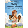 Shelby Becomes a Horse Girl: An Old Quarry Lake Farms Tale. The perfect gift for girls age 9-12.