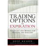 Trading Options at Expiration: Strategies and Models for Winning the Endgame