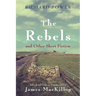 The Rebels and Other Short Fiction
