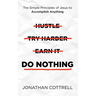 Do Nothing: The Simple Principles of Jesus to Accomplish Anything