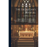 The Sacristan's Manual: or Handbook of Church Furniture, Ornament, Etc. Harmonized With the Most Approved Commentaries on the Roman Ceremonial