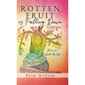 Rotten Fruit is Falling Down: Because I shake the tree