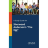 A Study Guide for Sherwood Anderson's "The Egg"