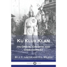 Ku Klux Klan: Its Origin, Growth and Disbandment