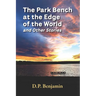 The Park Bench at the Edge of the World and Other Stories
