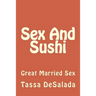 Sex And Sushi: Sessions of Great Married Sex