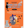 Trivia For Kids Who Love Cats: More Fun Facts For Smart & Curious Cat Lovers An Animal Educational Gift and Activity