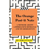 The Orange Post-It Note: A Memoir About a Husband's Betrayal and My Resilience