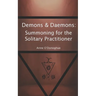 Demons & Daemons: Summoning for the Solitary Practitioner
