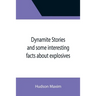 Dynamite Stories and some interesting facts about explosives