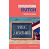 Conversational Dutch: A Comprehensive Guide to Speaking Dutch Fluently