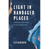 Light in Bandaged Places: Healing in the Wake of Young Betrayal
