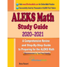 ALEKS Math Study Guide 2020 - 2021: A Comprehensive Review and Step-By-Step Guide to Preparing for the ALEKS Math