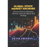 Global Stock Market Archives: A Comprehensive Guide into Statistical and Historical Journey of European, American, Asian and African Stock Exchange