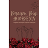 Dream Big, Morena