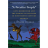 A Peculiar People: Anti-Mormonism and the Making of Religion in Nineteenth-Century America