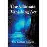 The Ultimate Vanishing Act