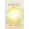 Return to Remember: A Living Transmission for Awakening and Embodiment