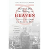 When I Die I'm Going to Heaven 'Cause I've Spent my Time in Hell: A memoir of my year as an Army Nurse in Vietnam