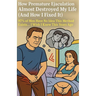 How Premature Ejaculation Almost Destroyed My Life (And How I Fixed It)