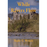 While Rivers Flow