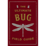 The Ultimate Bug Field Guide: The Entomologist's Handbook