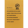 Evangelicalism and the Politics of Reform in Northern Black Thought, 1776-1863