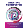 Crafting Connection: Transform How You Communicate with Yourself and Others