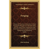Forging: Manual of Practical Instruction in Hand Forging of Wrought Iron, Machine Steel, and Tool Steel, Drop Forging, and Heat