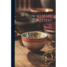 How to Make Pottery