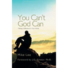 You Can't God Can: Making a Difference in Your World