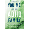 You, Me, and Our ADHD Family: Practical Steps to Cultivate Healthy Relationships