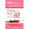 99 Things Women Wish They Knew Before Dating After 40, 50, & Yes, 60!