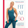 Fit at 50: Your Guide to a Stronger, Fitter, and Happier (Mid) Life in Just 6 Weeks